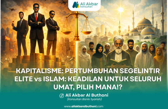KAPITALISME: PERTUMBUHAN SEGELINTIR ELITE vs ISLAM: KEADILAN UNTUK SELURUH UMAT, PILIH MANA!?